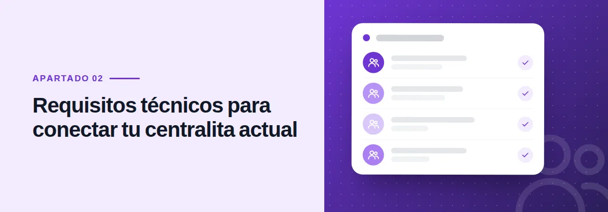 Requisitos técnicos para conectar tu centralita actual
